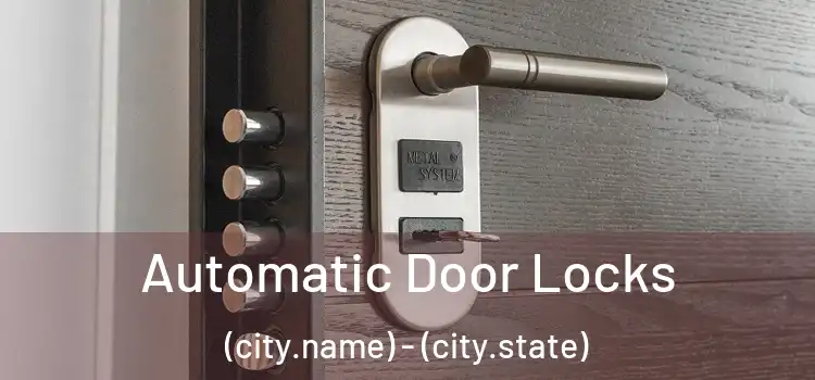  Automatic Door Locks (city.name) - (city.state)